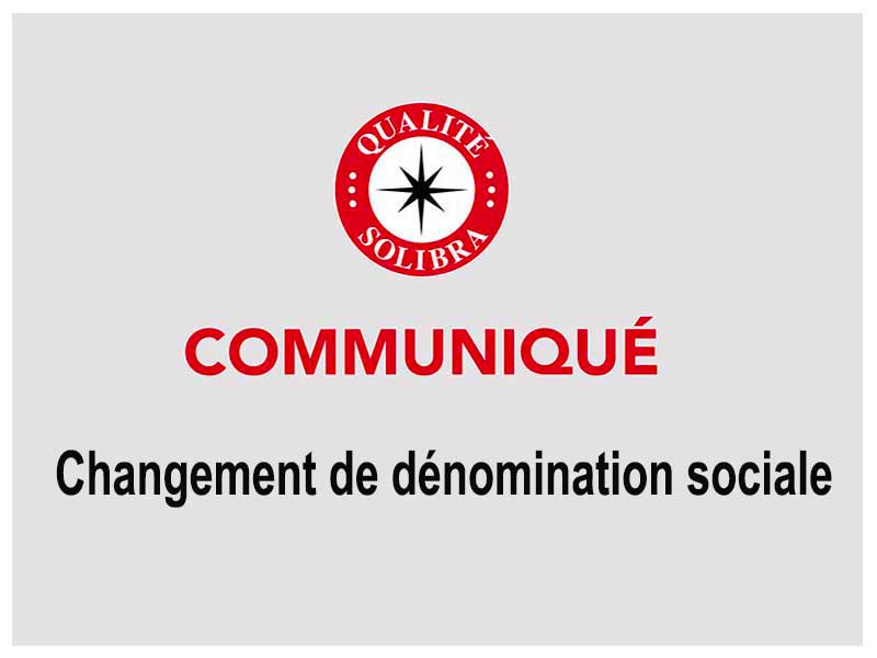 COMMUNIQUE / SOLIBRA CHANGE DE DENOMINATION SOCIALE